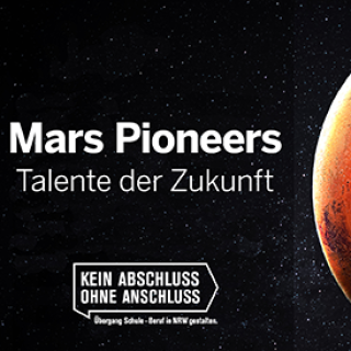 Bild des Planeten Mars im Weltall, davor die Schrift "Mars Pioneers - Talente der Zukunft" sowie das Logo "Kein Abschluss ohne Anschluss - Übergang Schule - Beruf in NRW"